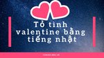Valentine nên nói gì với Crush bằng tiếng Nhật đây nhỉ ? 12 top-nhung-cau-to-tinh-nhan-dip-valentine-bang-tiengnhat