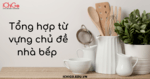 Tổng hợp từ vựng tiếng Nhật chủ đề nhà bếp 29 Tổng hợp từ vựng chủ đề nhà bếp